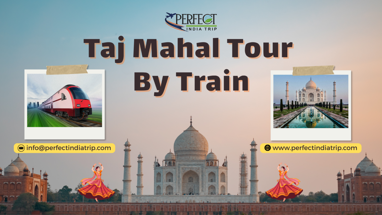 Taj Mahal tour by train from Delhi
